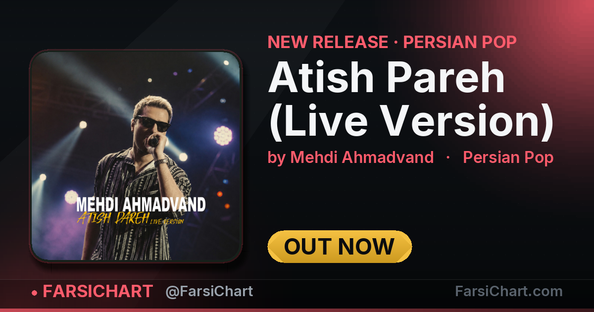 New release from Mehdi Ahmadvand: "Atish Pareh (Live Version)" — Persian music chart · FarsiChart
