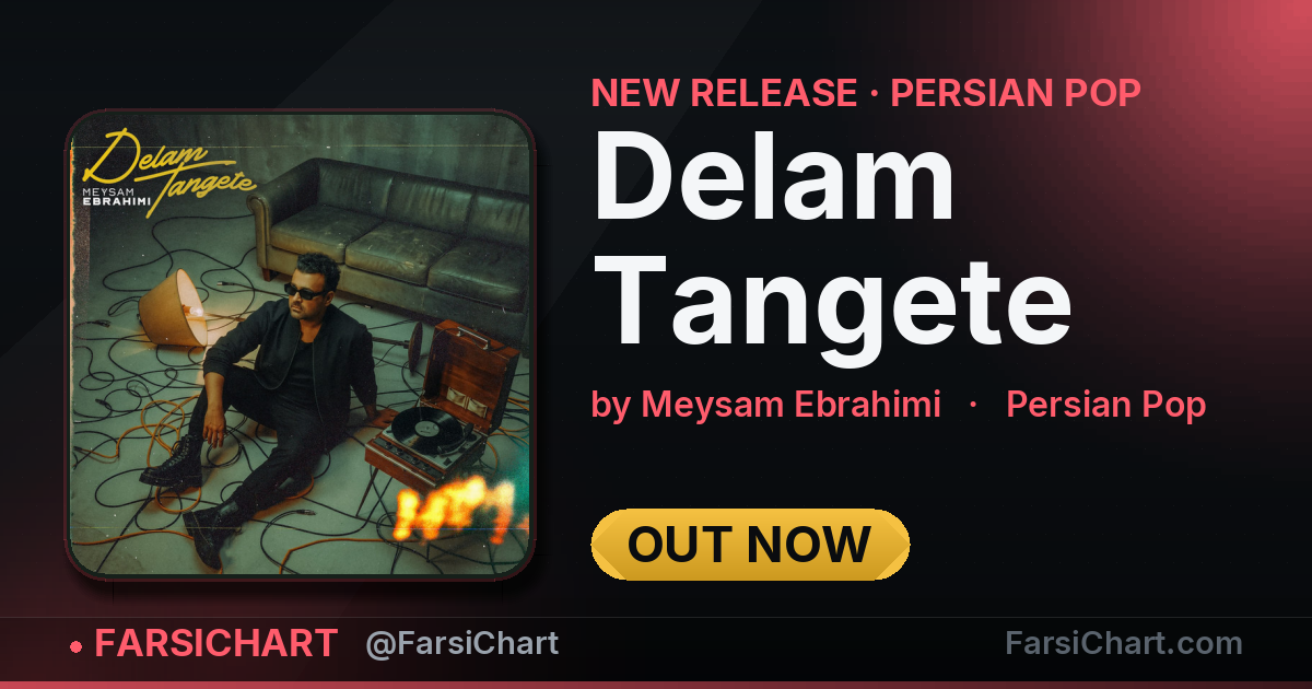 New release from Meysam Ebrahimi: "Delam Tangete" — Persian music chart · FarsiChart
