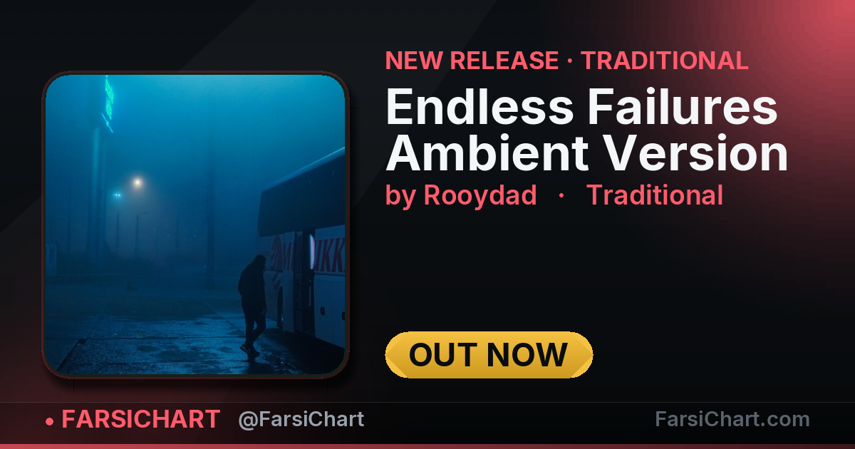 New release from Rooydad: "Endless Failures - Ambient Version" — Persian music chart · FarsiChart