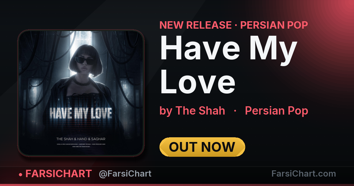 New release from The Shah: "Have My Love" — Persian music chart · FarsiChart