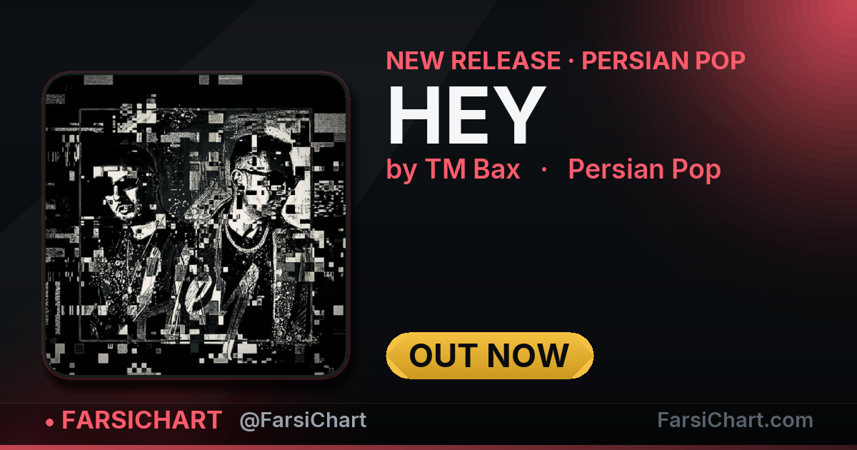 New release from TM Bax: "HEY" — Persian music chart · FarsiChart